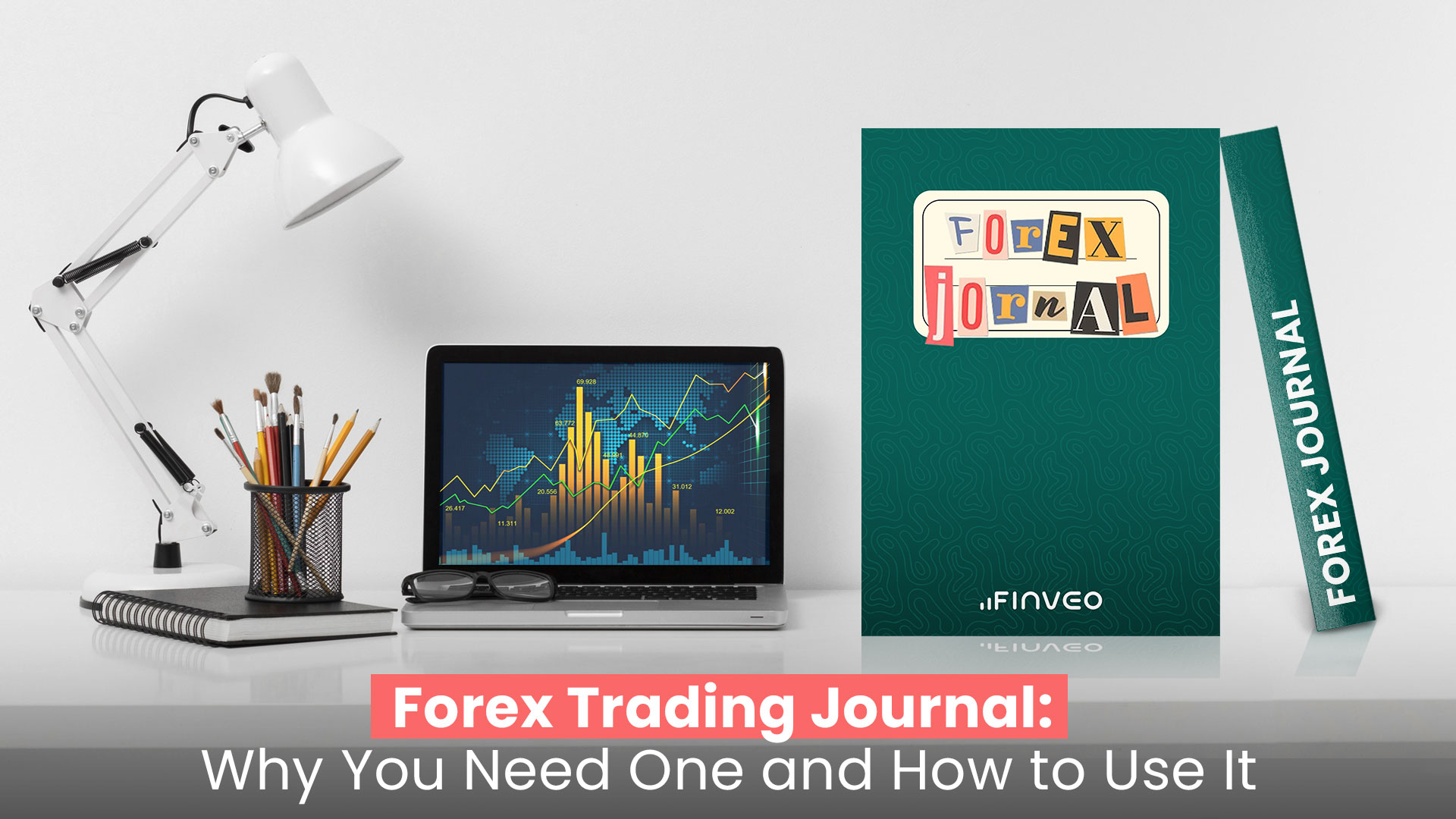 Forex Trading Journal: Why You Need One and How to Use It