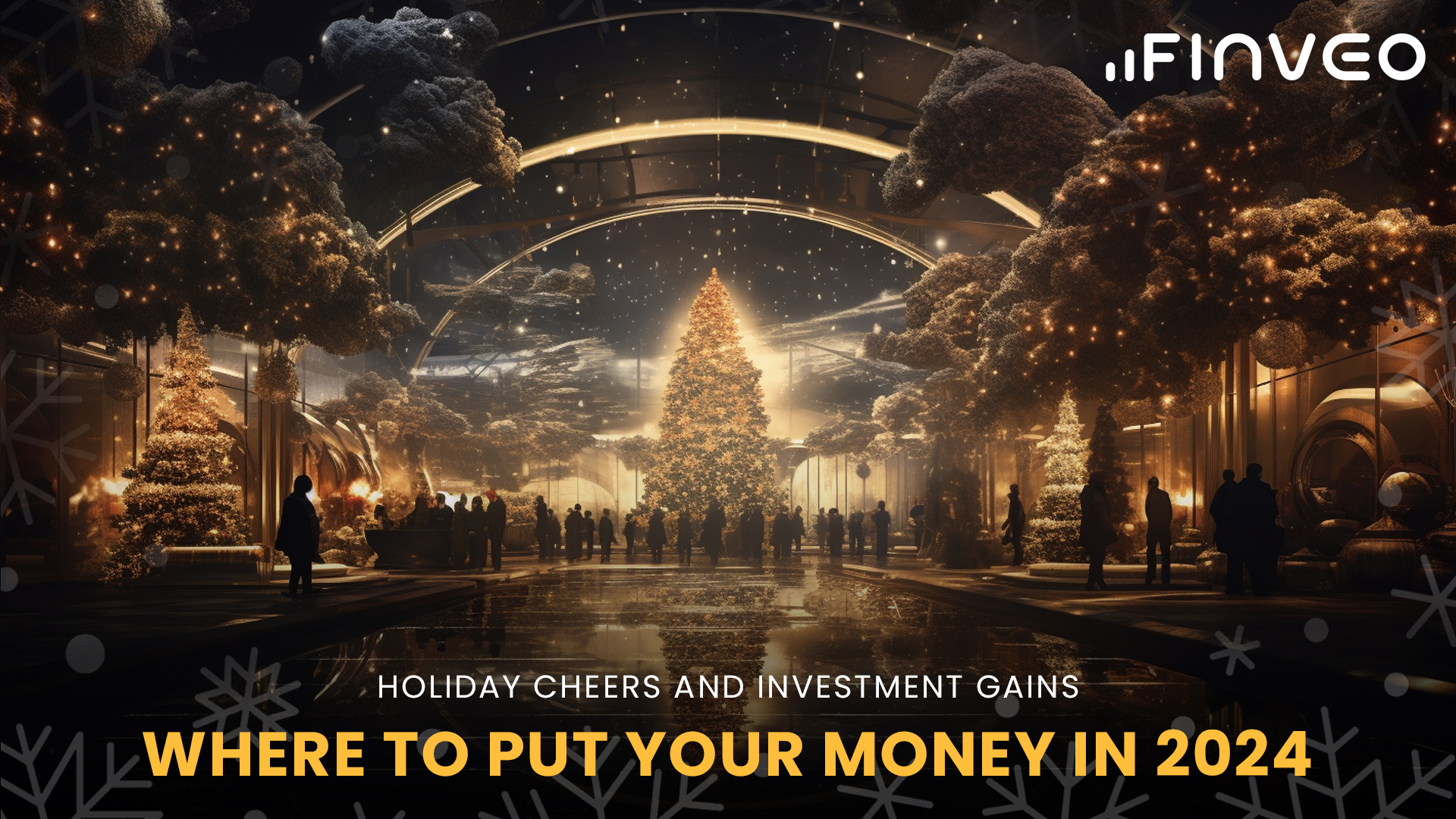 Holiday Cheers and Investment Gains: Where to Put Your Money in 2024