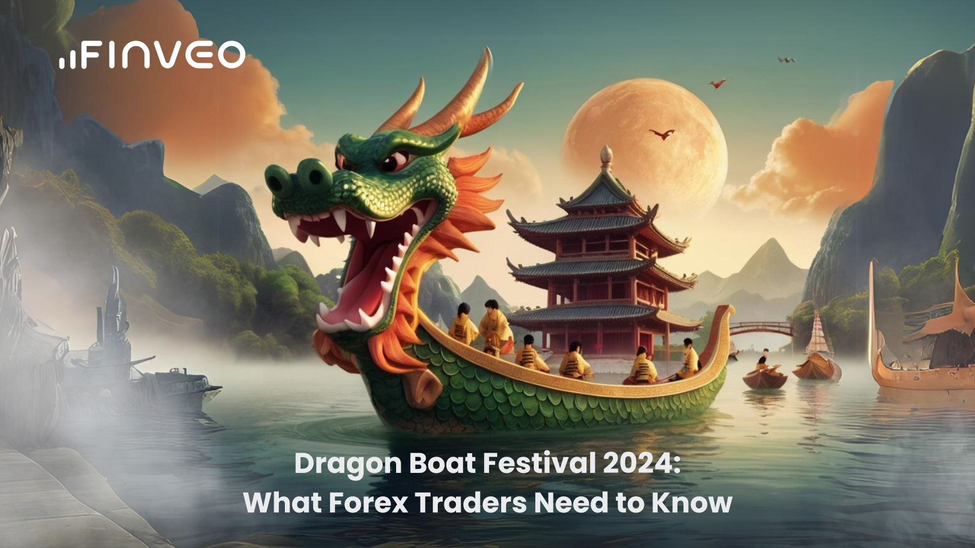 Dragon Boat Festival 2024: What Forex Traders Need to Know